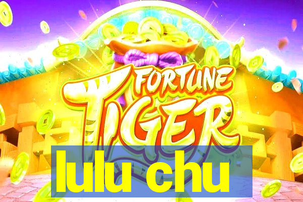 lulu chu